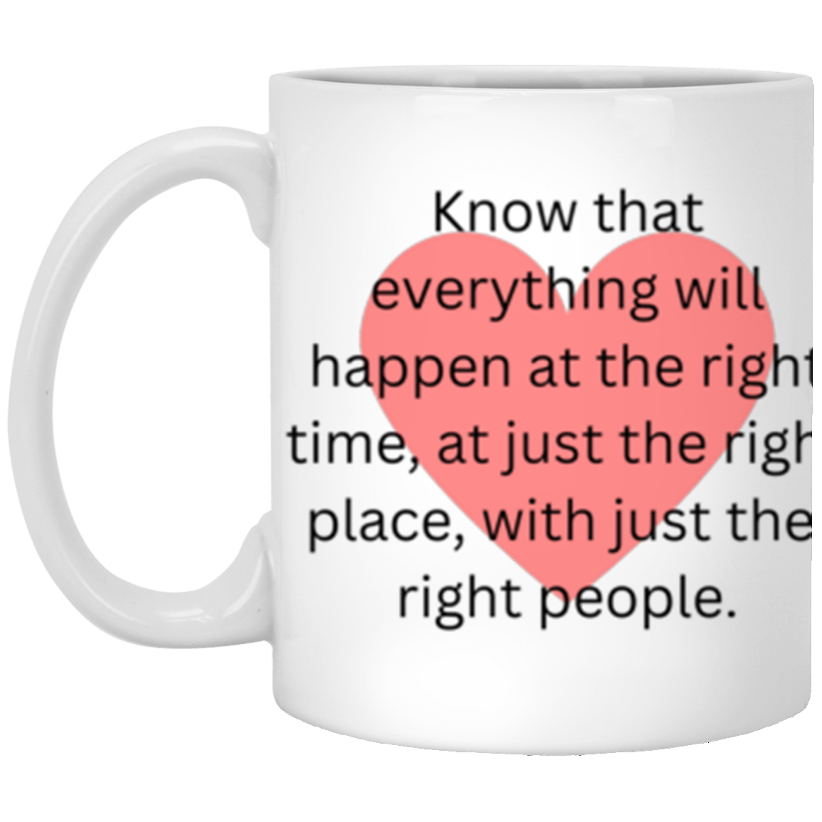 Right Time, Right Place Mug - 11 oz