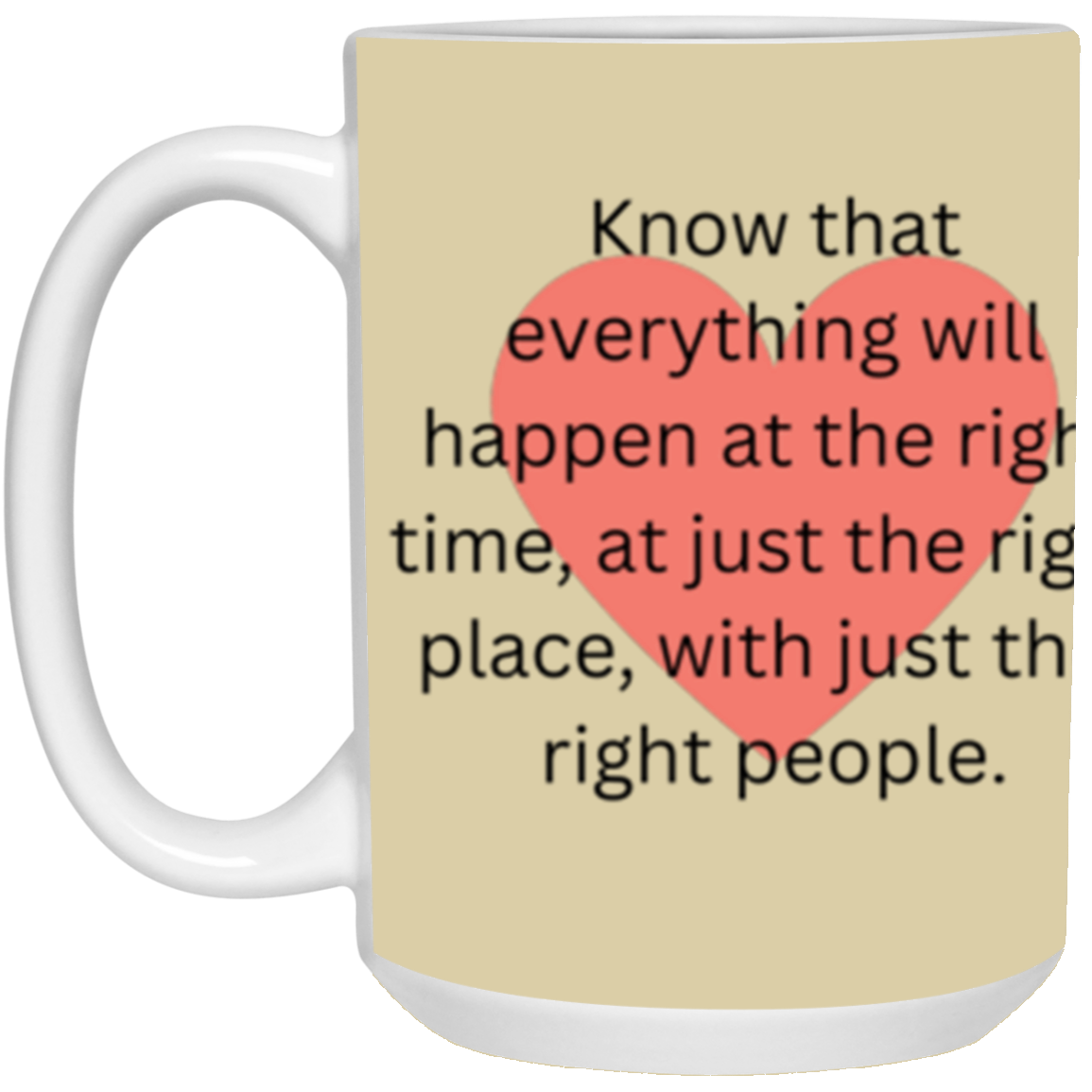 Right Time, Right Place Mug - 15 oz