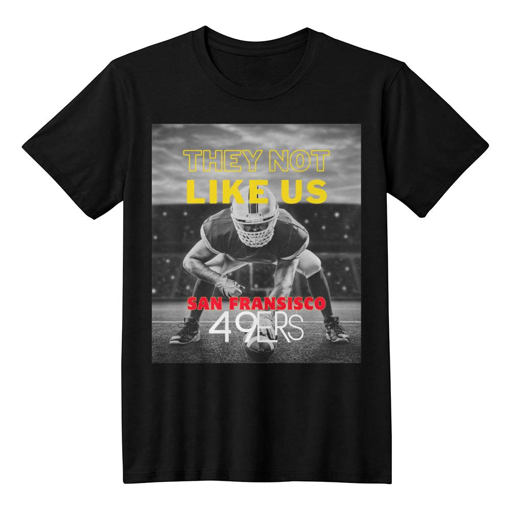 They Not Like Us - 49ers Adult Tee