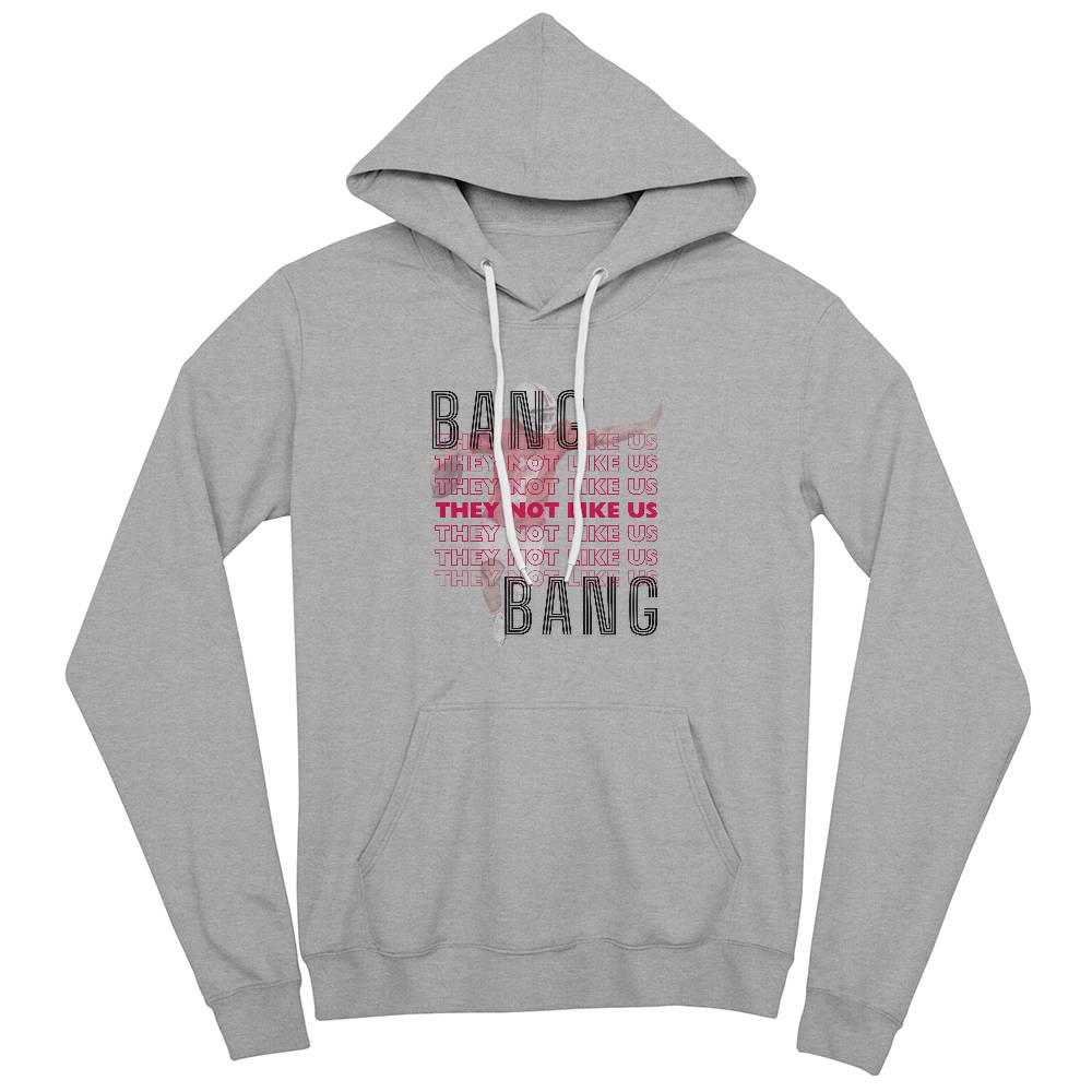 49er: Bang Bang - They Not Like Us Hoodie