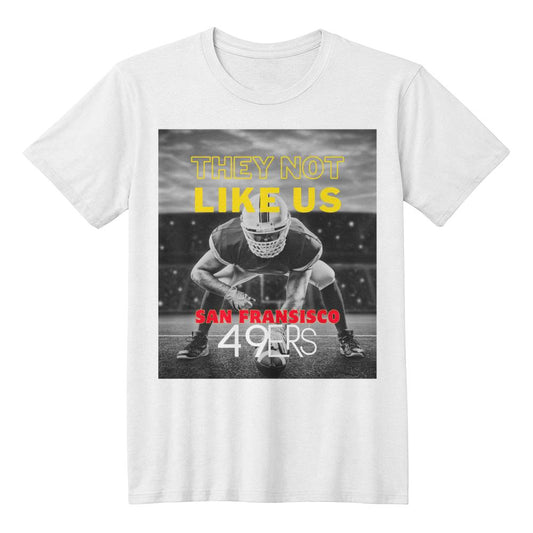 They Not Like Us - 49ers Adult Tee
